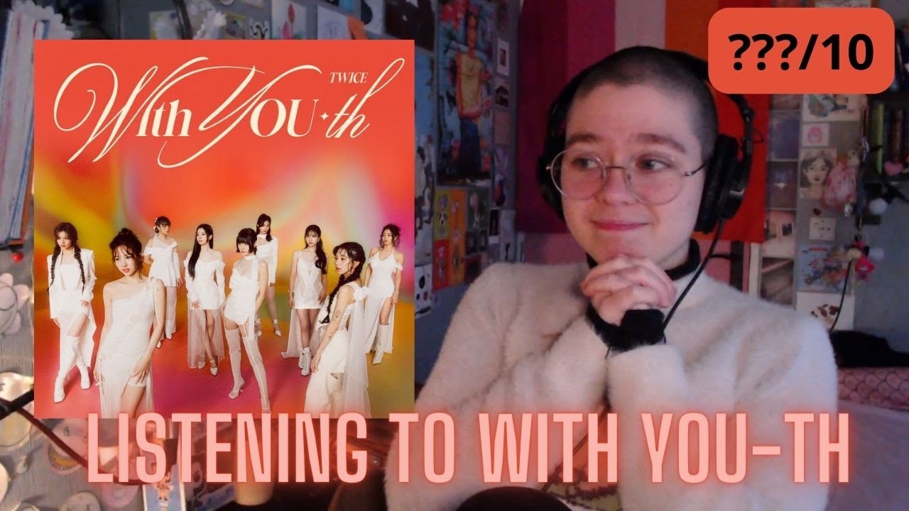 LISTENING TO TWICE | WITH YOU-TH
