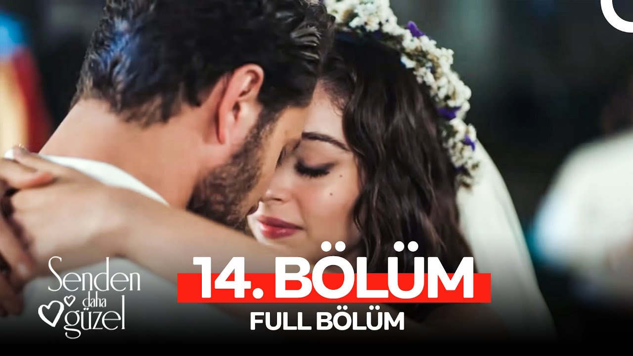 Senden Daha Güzel 14. Bölüm (FULL HD)