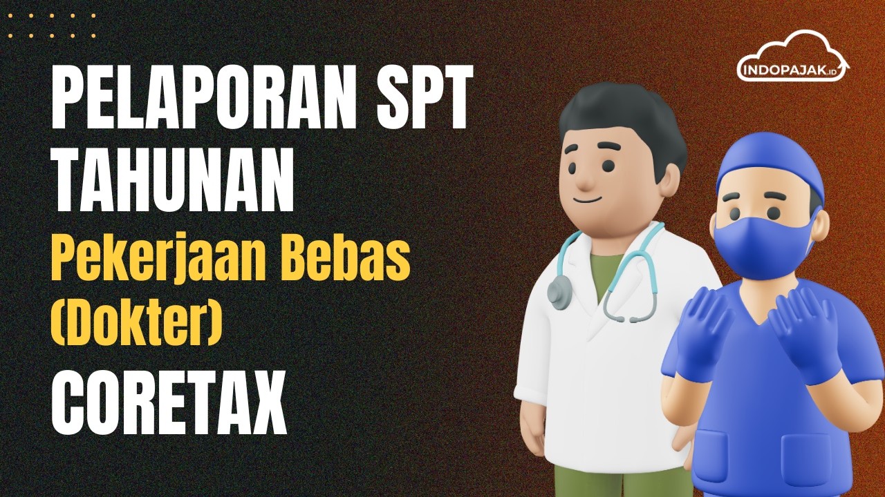 📄 Pelaporan SPT Tahunan Bagi Pekerja Bebas (Dokter)  di Coretax 📢