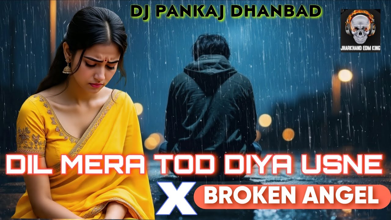 Dil Mera Tod Diya X Broken Angel || Heart Break Mix 
