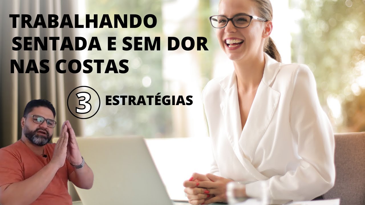 3️⃣ As 3 estrat&eacute;gias para trabalhar sentada, sem dor nas costas e com mais qualidade de vida.