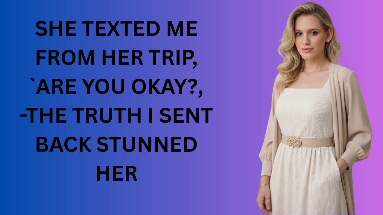 “She Texted Me From Her Trip, ‘Are You Okay ’ — The Truth I Sent Back Stunned Her