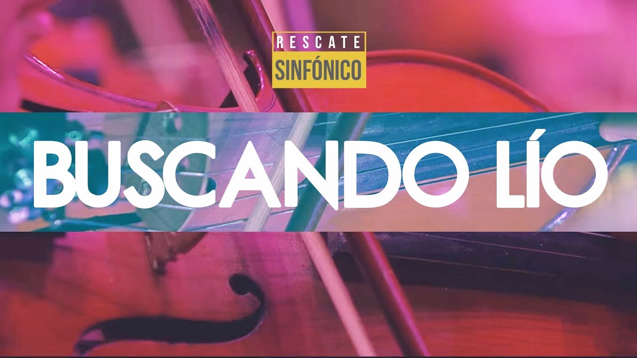 Rescate - Buscando Lío (Sinfónico)