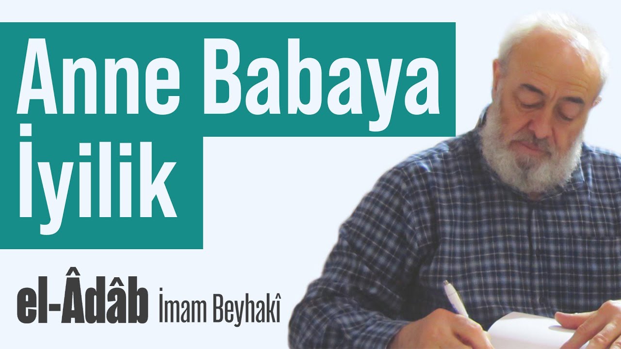 Anne-Babaya İyilik - el-&Acirc;d&acirc;b - 1 - İmam Beyhak&icirc; | Mehmet Emin Akın