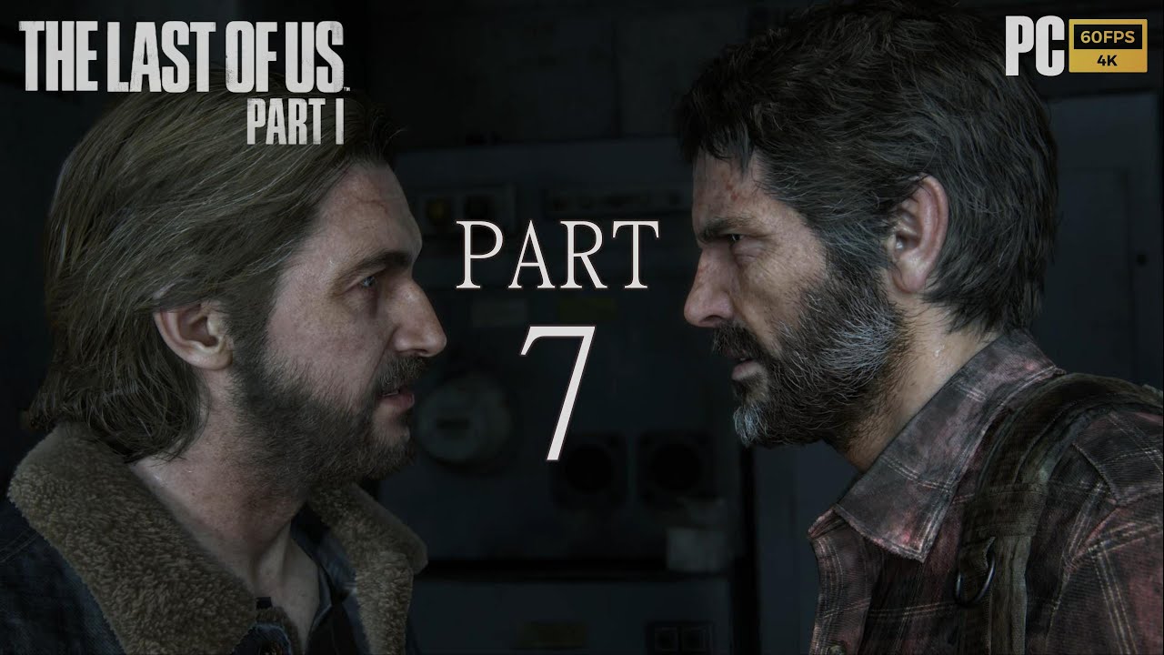 The Last Of Us Part 1 - Walkthrough (No Commentary) part 7 [PC 4K 60 Fps]