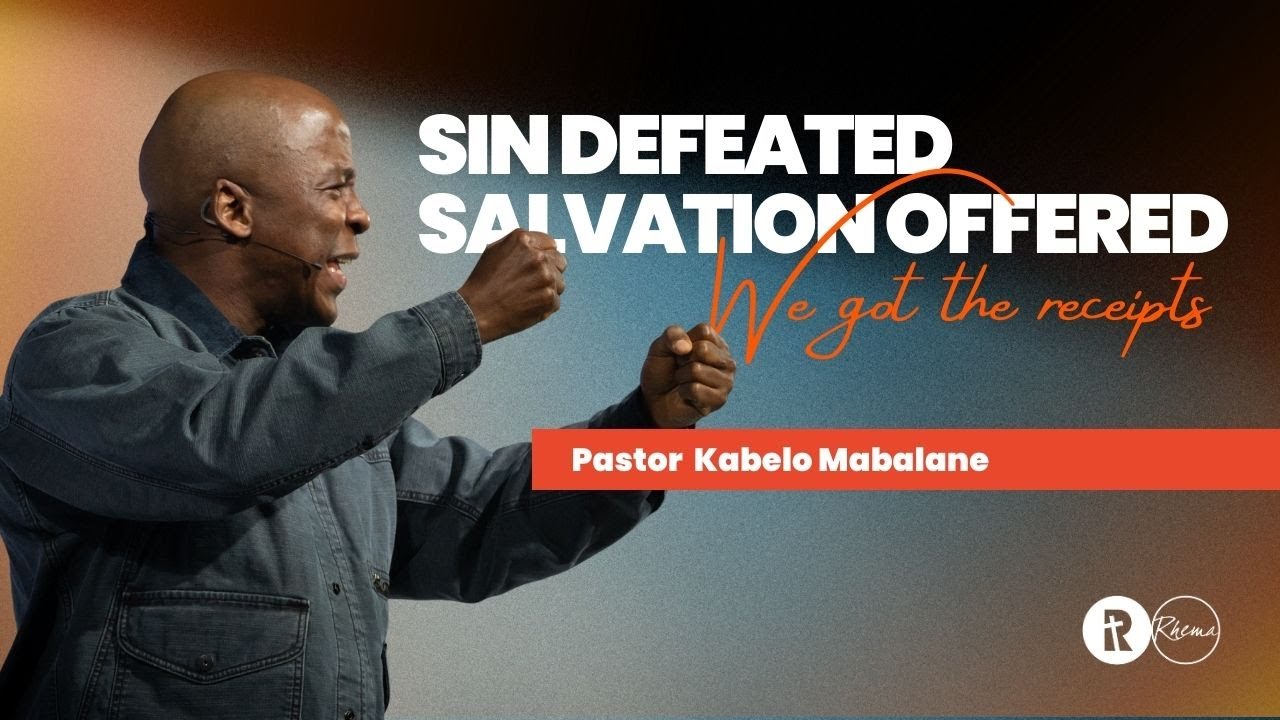 Sin Defeated. Salvation Offered |  Pastor Kabelo Mabalane | Rhema Bible Church |17 August 2025