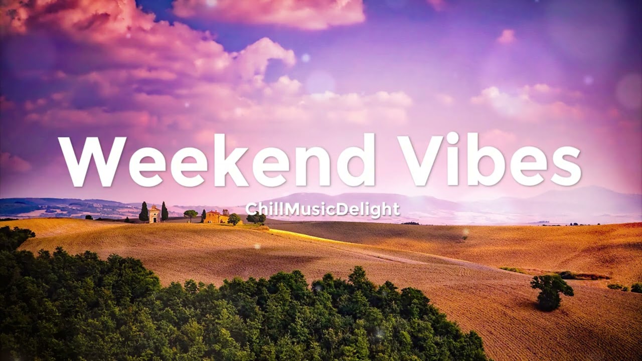 Weekend Vibes 2026 🌴 Best Chillout & Deep House Music | Chill Playlist for Positive Mood