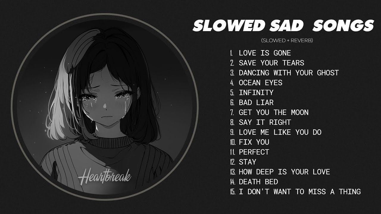 Love Is Gone (𝙨𝙡𝙤𝙬𝙚𝙙 + 𝙧𝙚𝙫𝙚𝙧𝙗) - Sad Love Songs Playlist for Broken Hearts - Most Popular Sad Songs