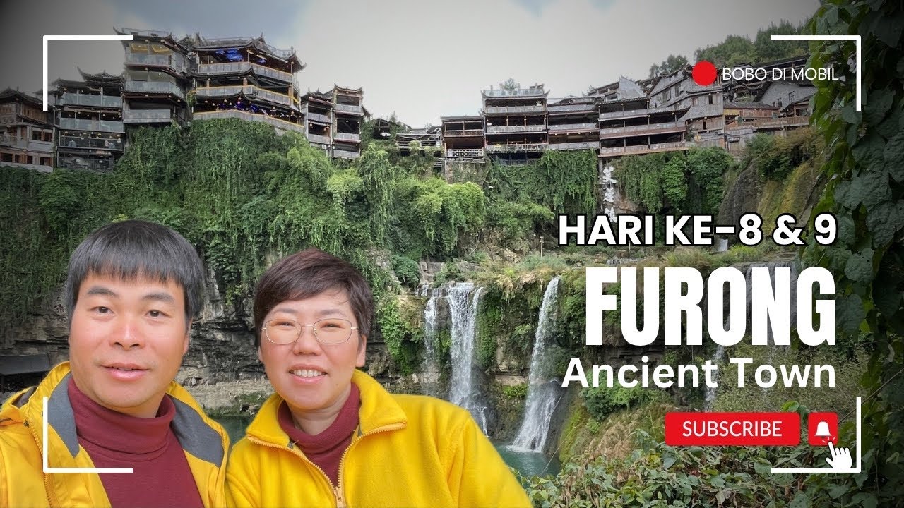 Hari ke-8 & 9 | FURONG Ancient Town