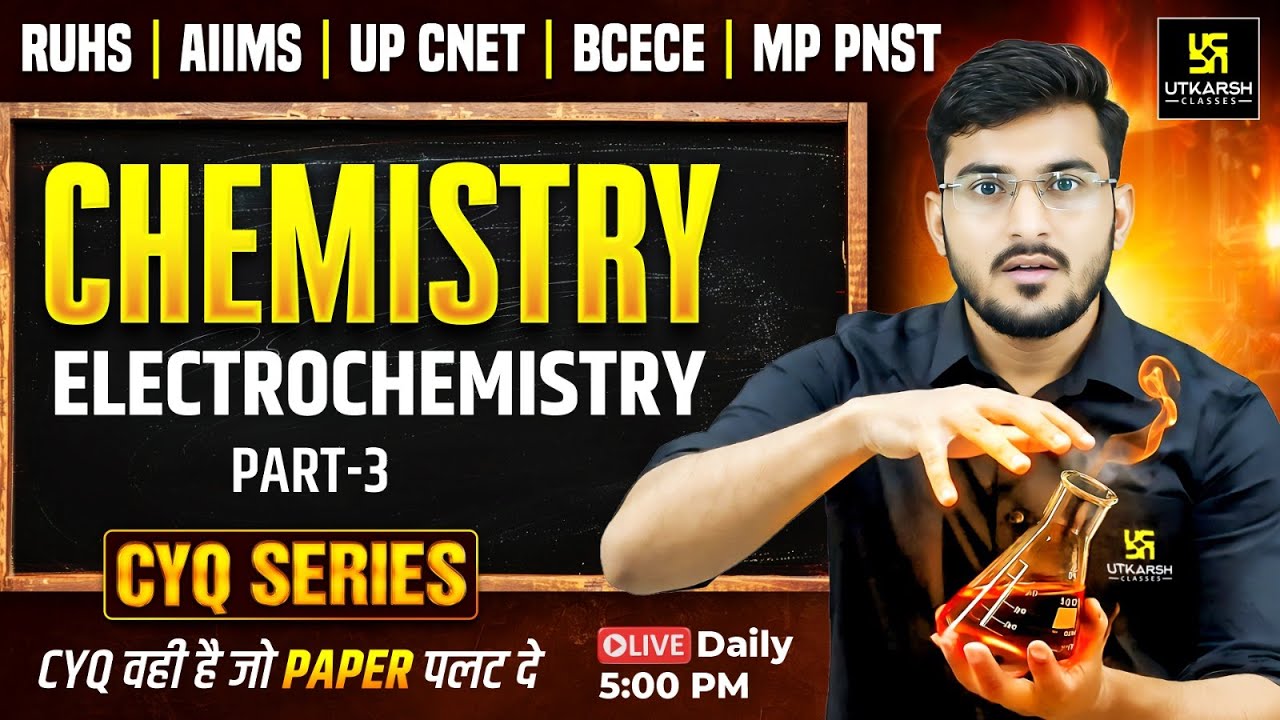 CYQ Series | Chemistry #3 Electrochemistry | BSc Nursing & Paramedical Entrance Exams 2026