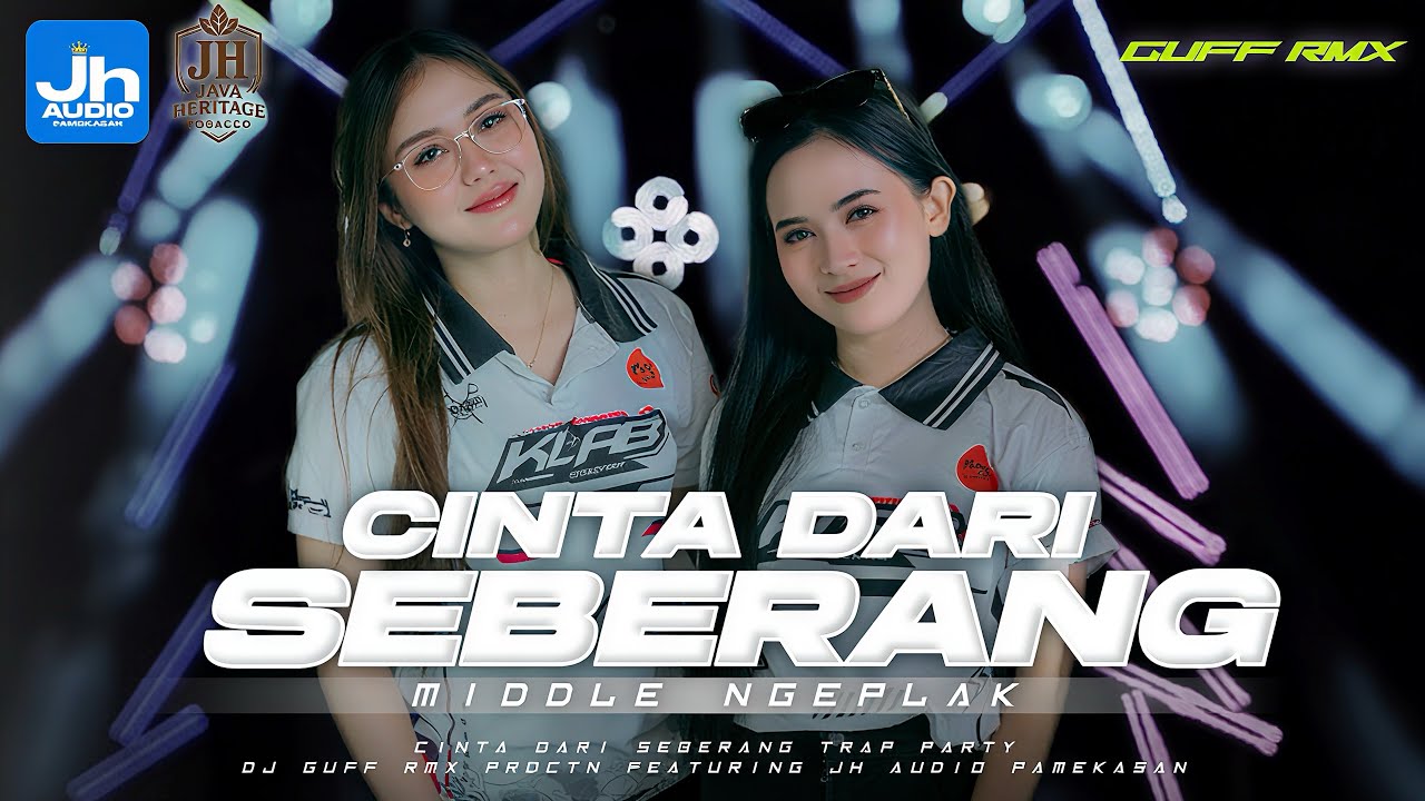 DJ CINTA DARI SEBERANG || TRAP PARTY- JH AUDIO FT GUFF RMX PRCDTN !!