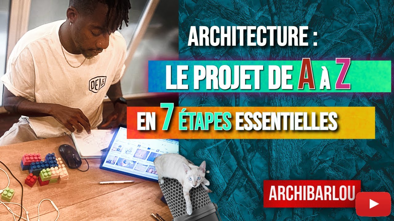 ARCHITECTURE : Le projet de A à Z en 7 étapes essentielles