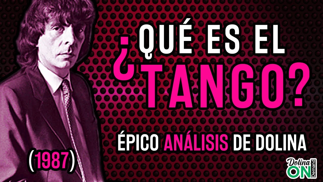 ¿QUÉ ES EL TANGO? DOLINA analiza en detalle al tango y sus virtudes