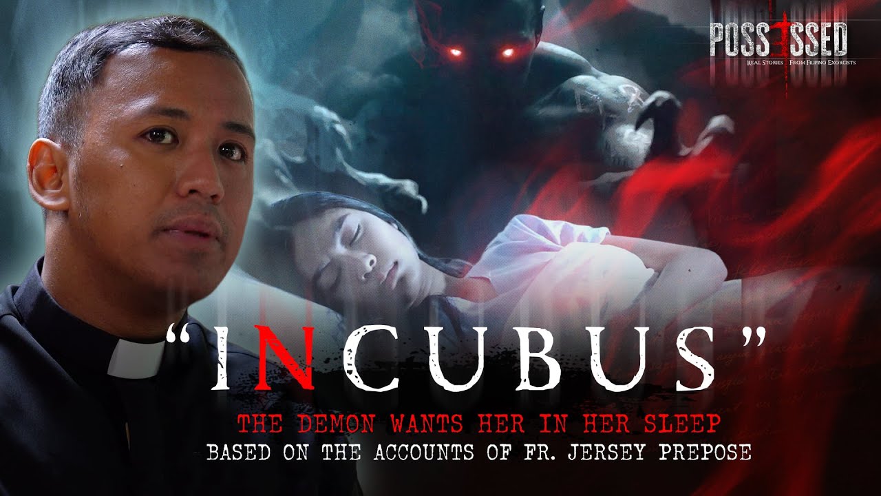 Possessed Episode 1: Incubus | Fr. Jersey Prepose of Diocese of Balanga