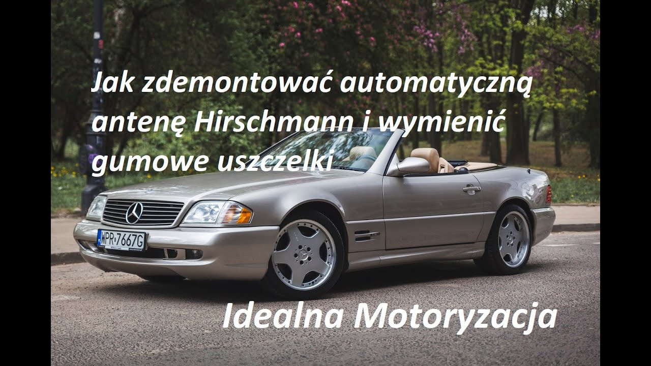 Idealna Motoryzacja #3 Jak zdemontować antenę Hirschmann Mercedes SL R129 wymiana gumowych uszczelek