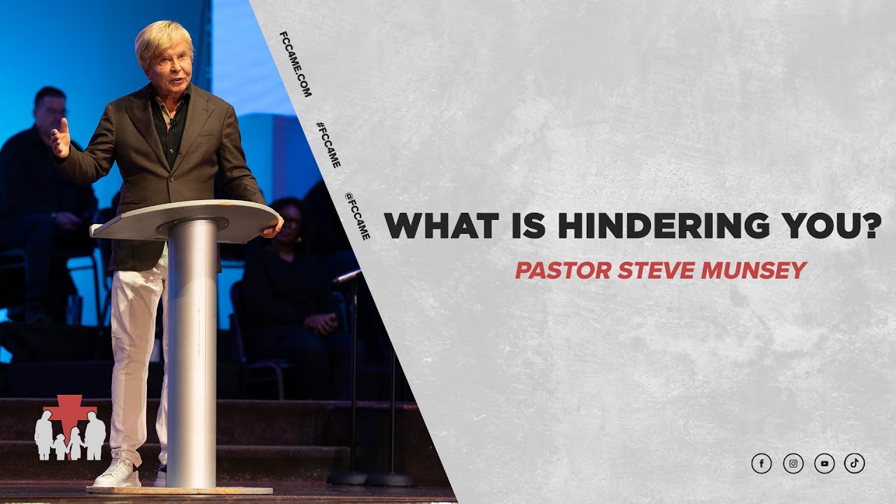 What Is Hindering You? | Pastor Steve Munsey