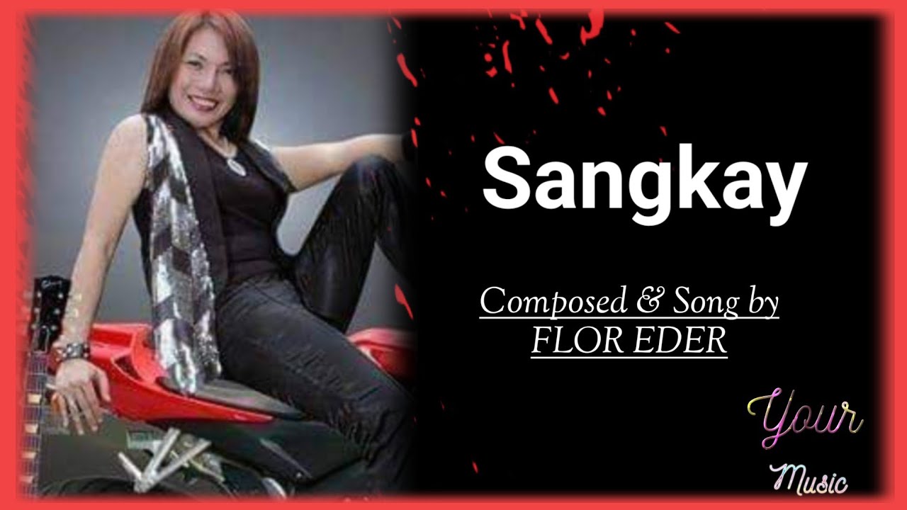 Sangkay - with MELODY & LYRICS | Composed & Song by FLOR EDER