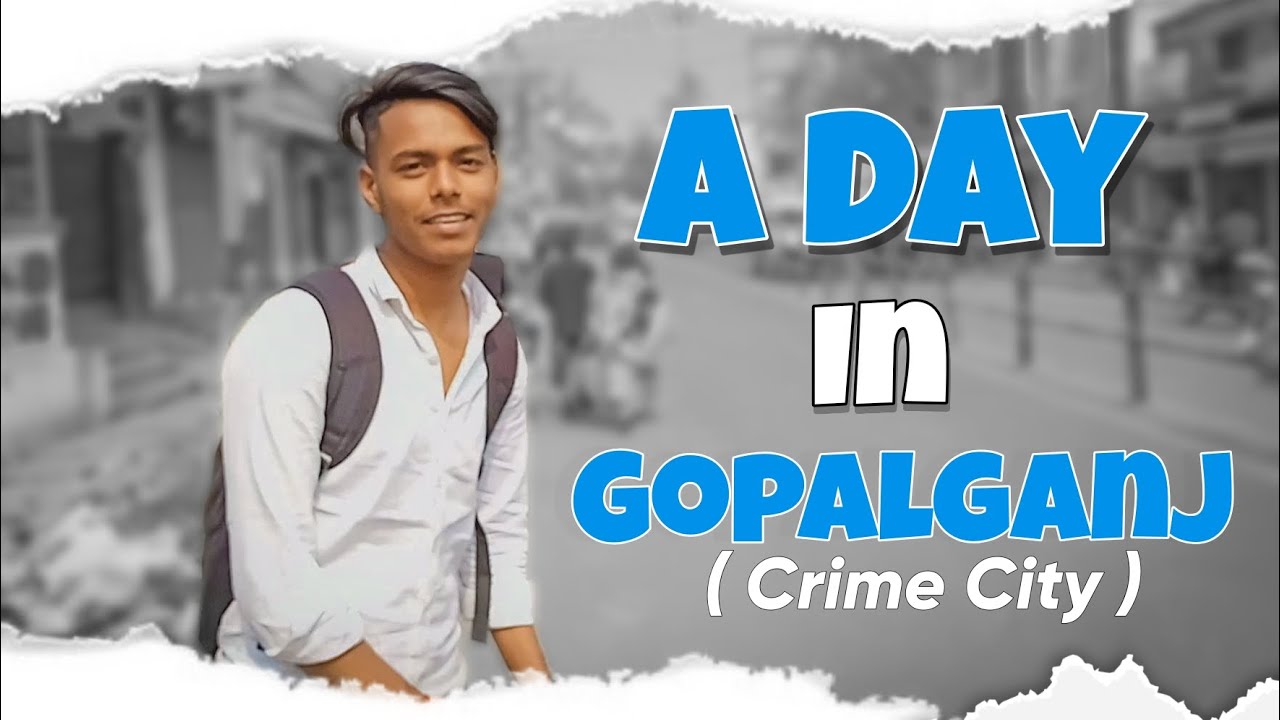 Gopalganj city full vlog 🔥|| Gopalganj Bihar cinematic vlog - Am ka vlogs