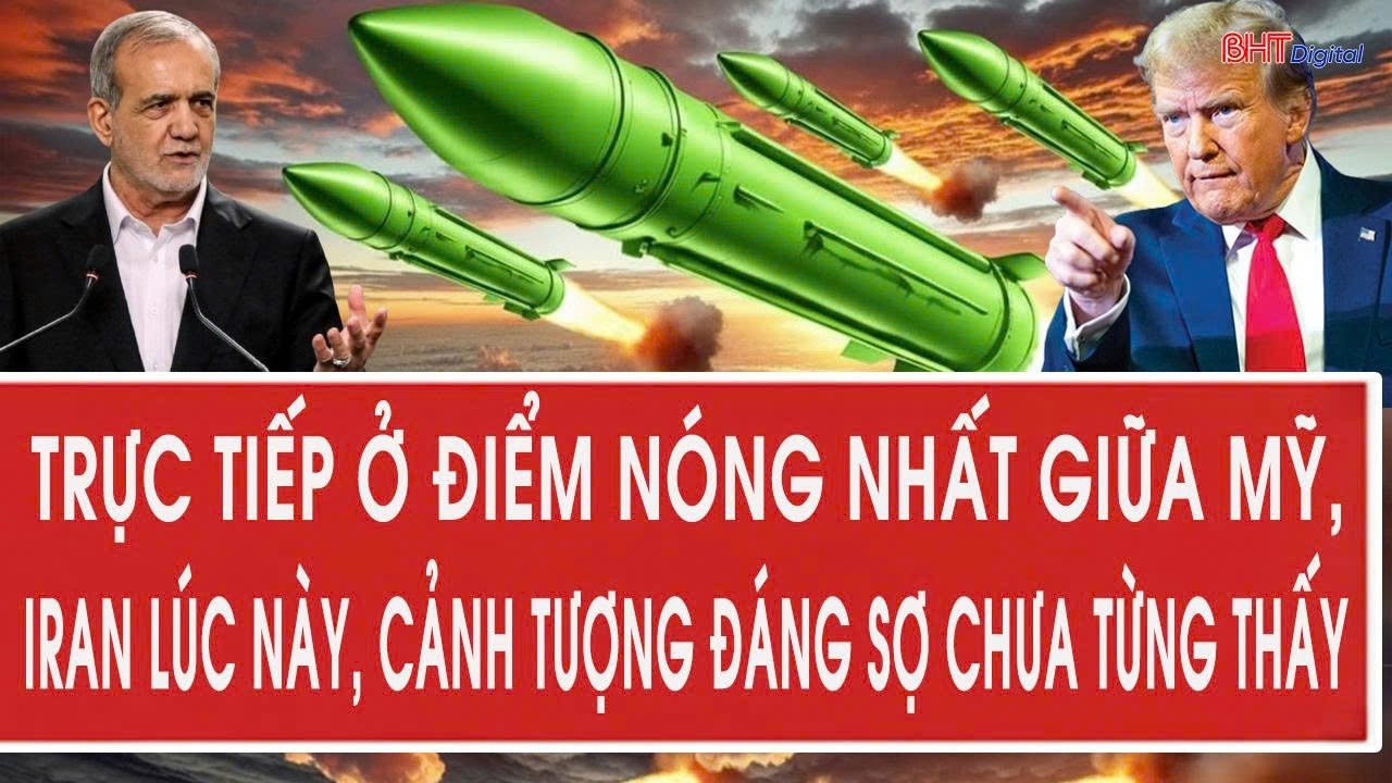 Trực tiếp ở điểm nóng nhất giữa Mỹ, Iran lúc này, cảnh tượng đáng sợ chưa từng thấy