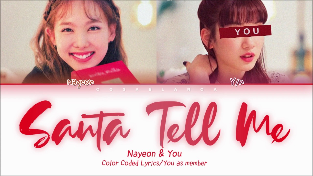 TWICE Nayeon & You (트와이스) — 'Santa Tell Me' (Ariana Grande cover) (Color Coded Lyrics Eng)