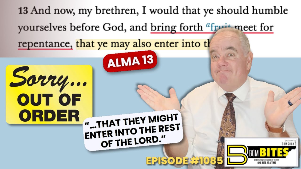 BOM-BITES Episode #1085 - Alma 13&ldquo;&hellip;that they might enter into the rest of the Lord.&rdquo;
