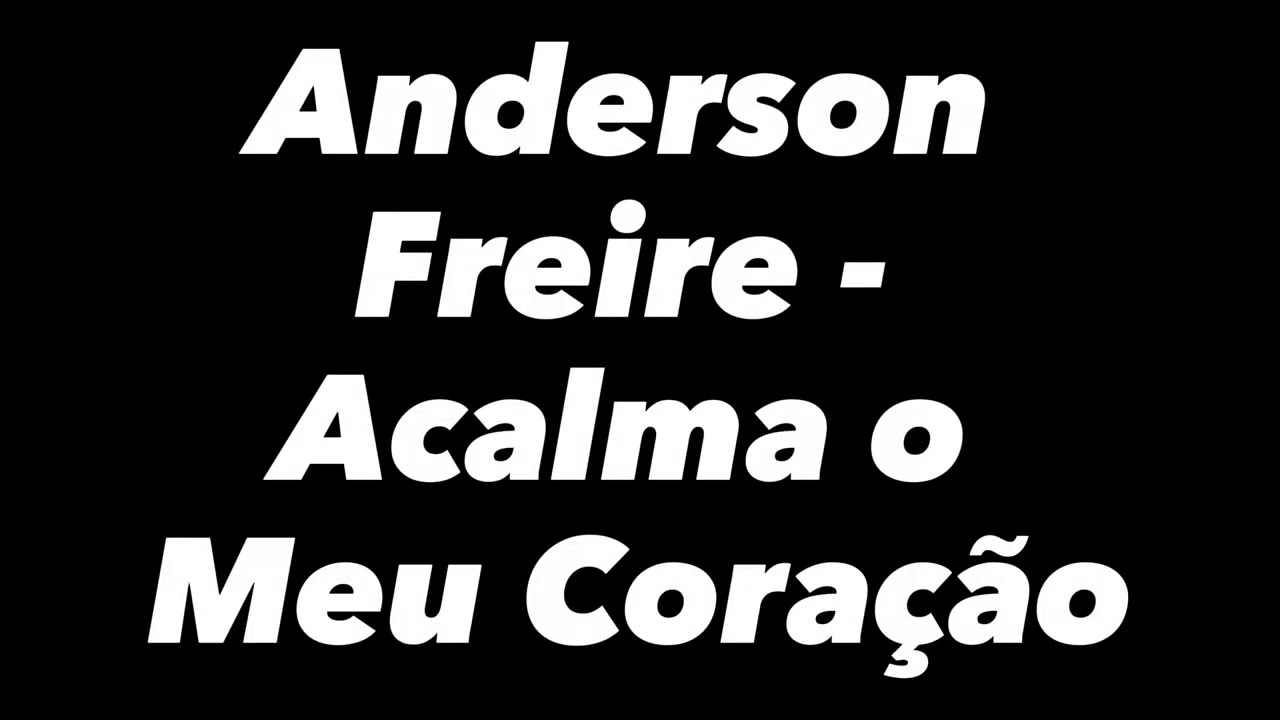 Anderson Freire - Acalma o Meu Coração (Com Letra)