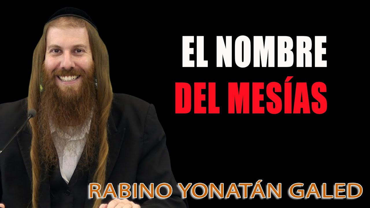 El Nombre del Mesías ¦ Rab Yonatán D. Galed