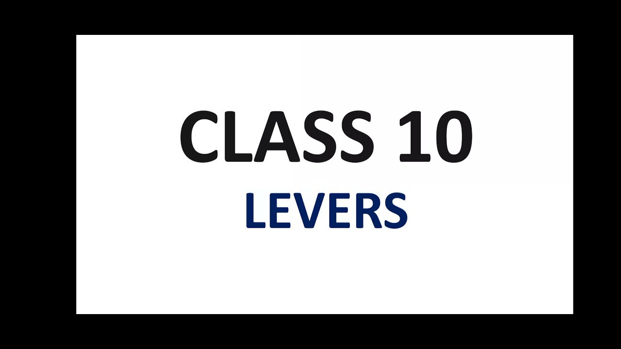Class 10 - Principle of Levers