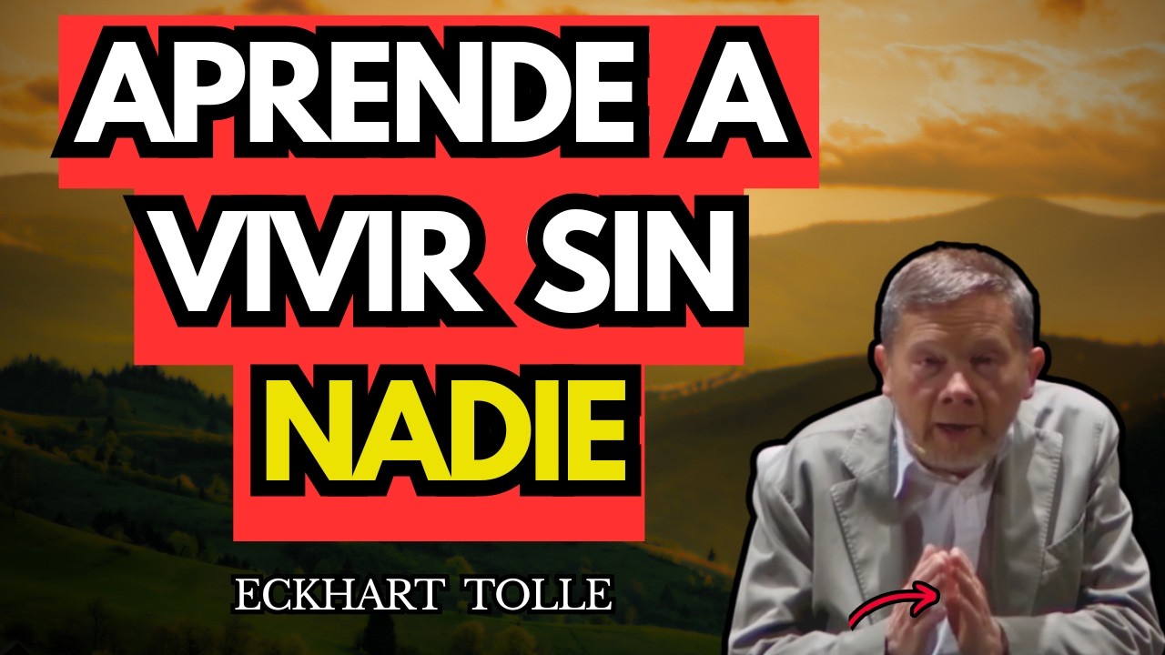 CÓMO VIVIR SIN ESPERAR NADA DE NADIE – EL CAMINO HACIA LA PAZ INTERIOR - ECKHART TOLLE