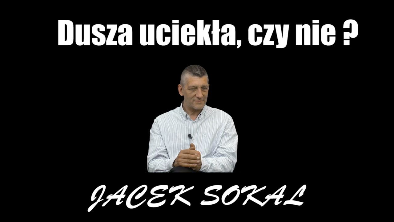 Dusza uciekła, czy nie ?  - Jacek Sokal