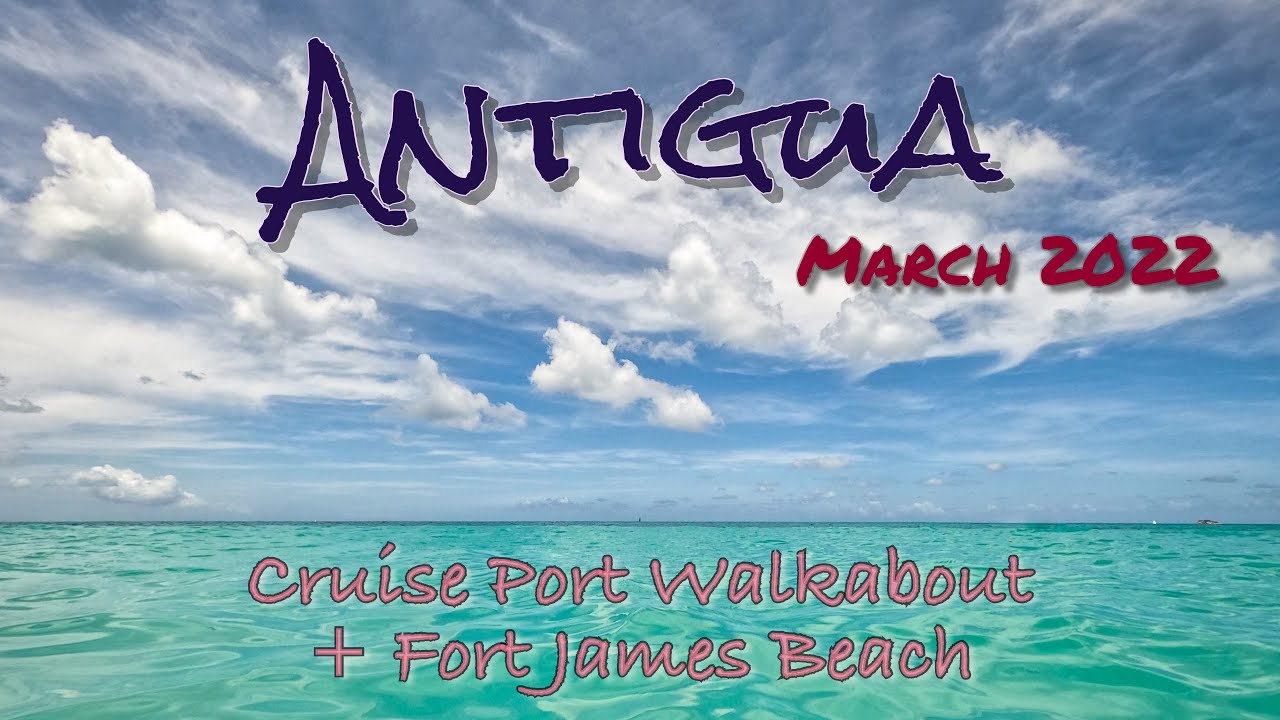 P&O Britannia Transatlantic Cruise - Day 4 - Antigua - Cruise Port Walkabout and Fort James Beach
