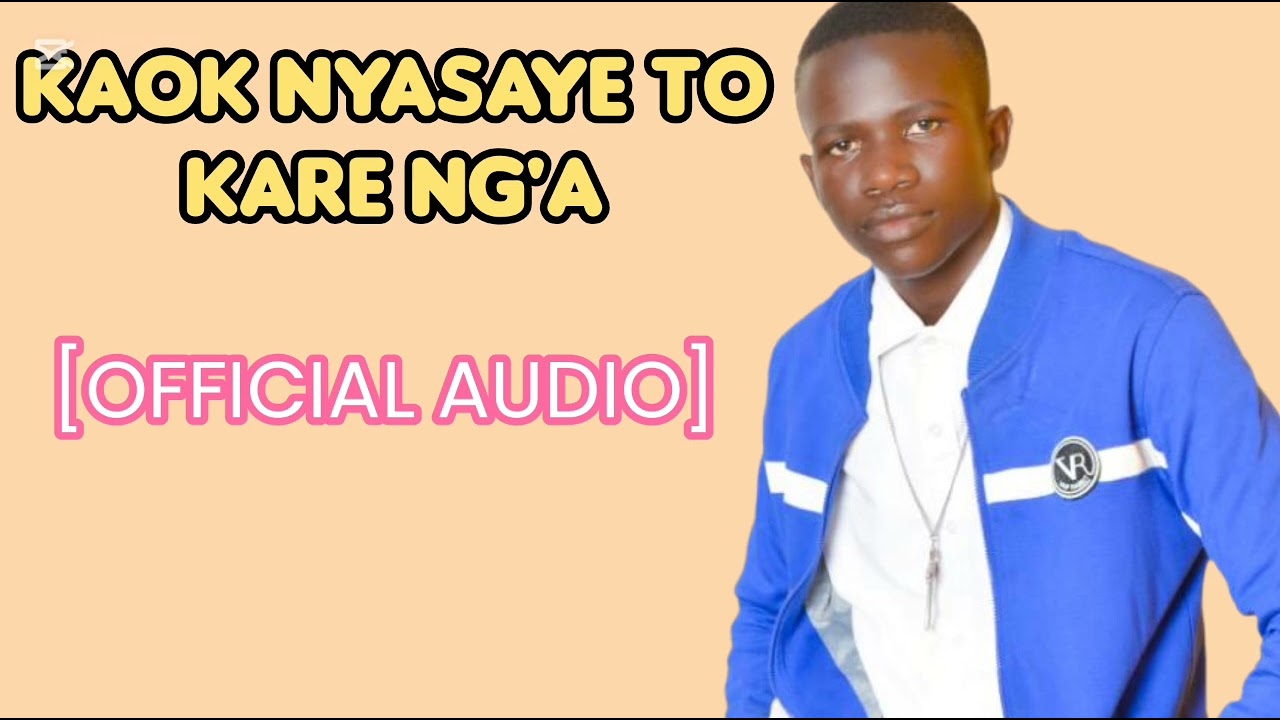 KAOK NYASAYE TO KARE NG'A [OFFICIAL AUDIO][SAMMY BLESSINGS OFFICIAL]