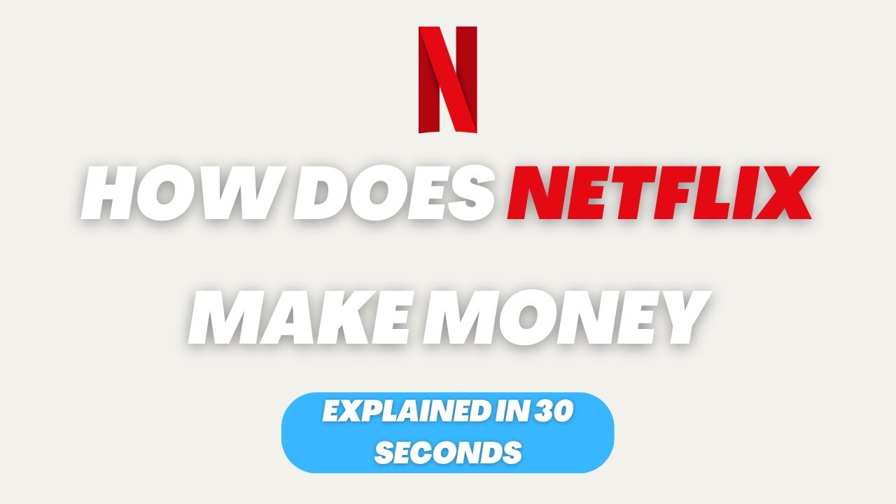 How Does Netflix Make Money - Business Model Explained