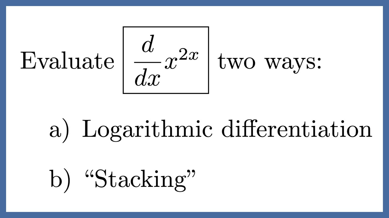 Finding the Derivative of x^(2x) by Logarithmic Differentiation AND Stacking