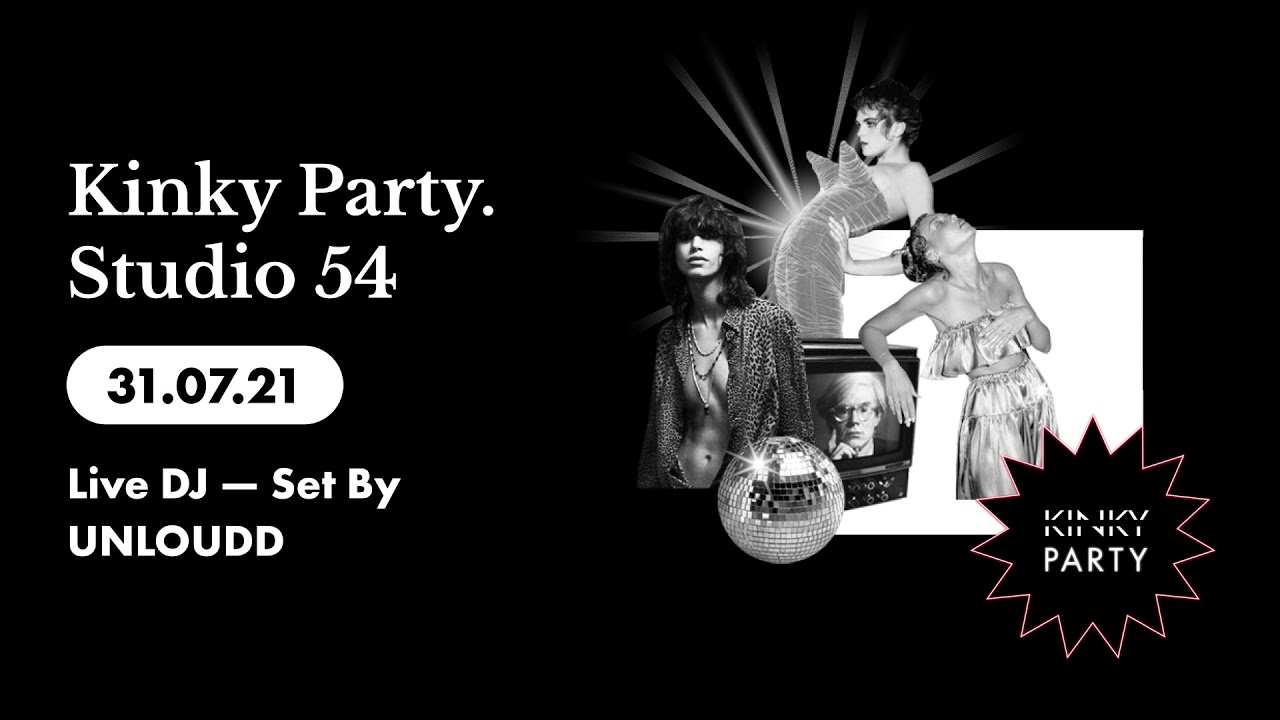 Kinky Party. Studio 54 31/07/21 (Live DJ — Set By UNLOUDD)