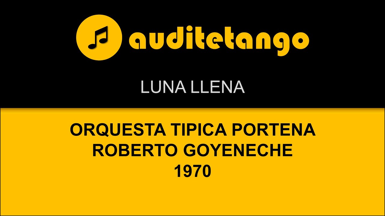 LUNA LLENA - ORQUESTA TIPICA PORTENA - ROBERTO GOYENECHE - 1970 - TANGO CANTATO
