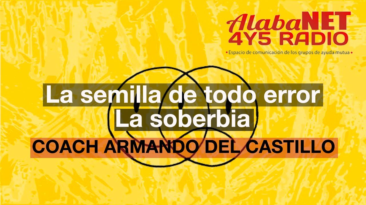 *LA SEMILLA DE TODO ERROR... LA SOBERBIA - COACH ARMANDO DEL CASTILLO