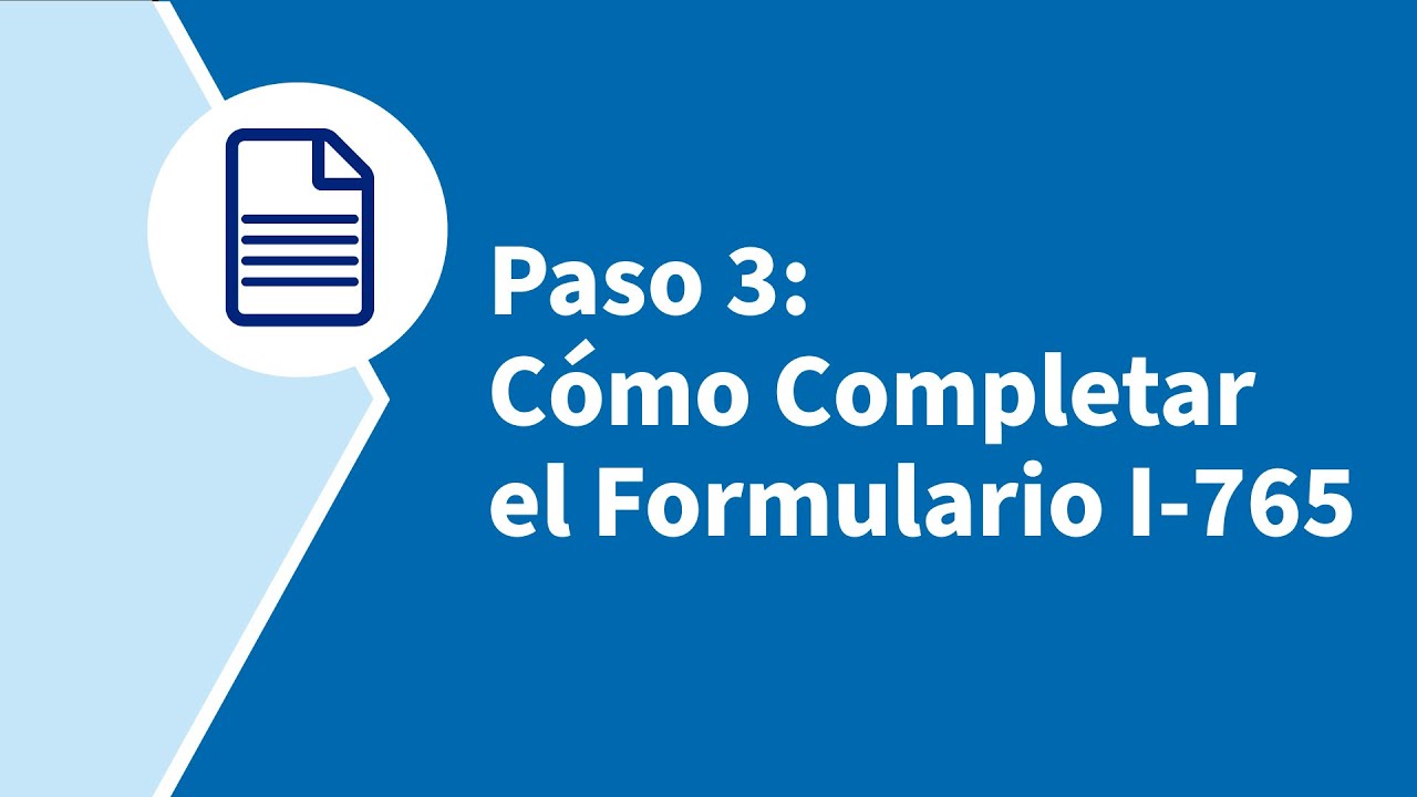 Paso 3: Cómo Completar el Formulario I-765