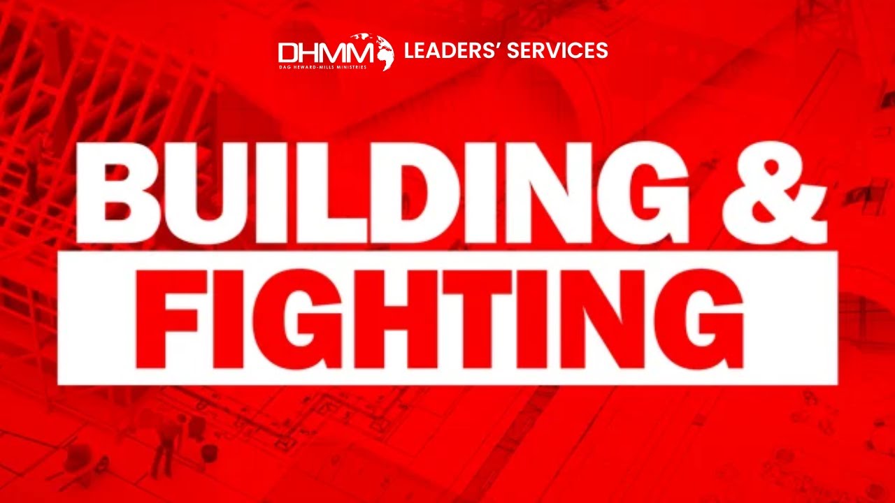 BUILDING AND FIGHTING | LEADERS SERVICE | DAG HEWARD-MILLS