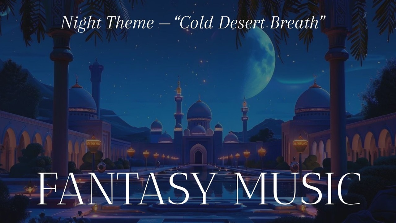 [FANTASY MUSIC] Night Theme &mdash; &ldquo;Cold Desert Breath&rdquo;