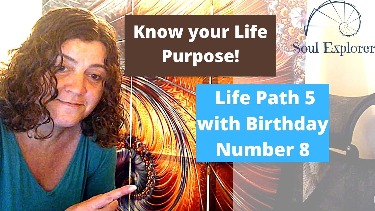 Know Your Life Purpose - Life Path 5 with Birthday 8