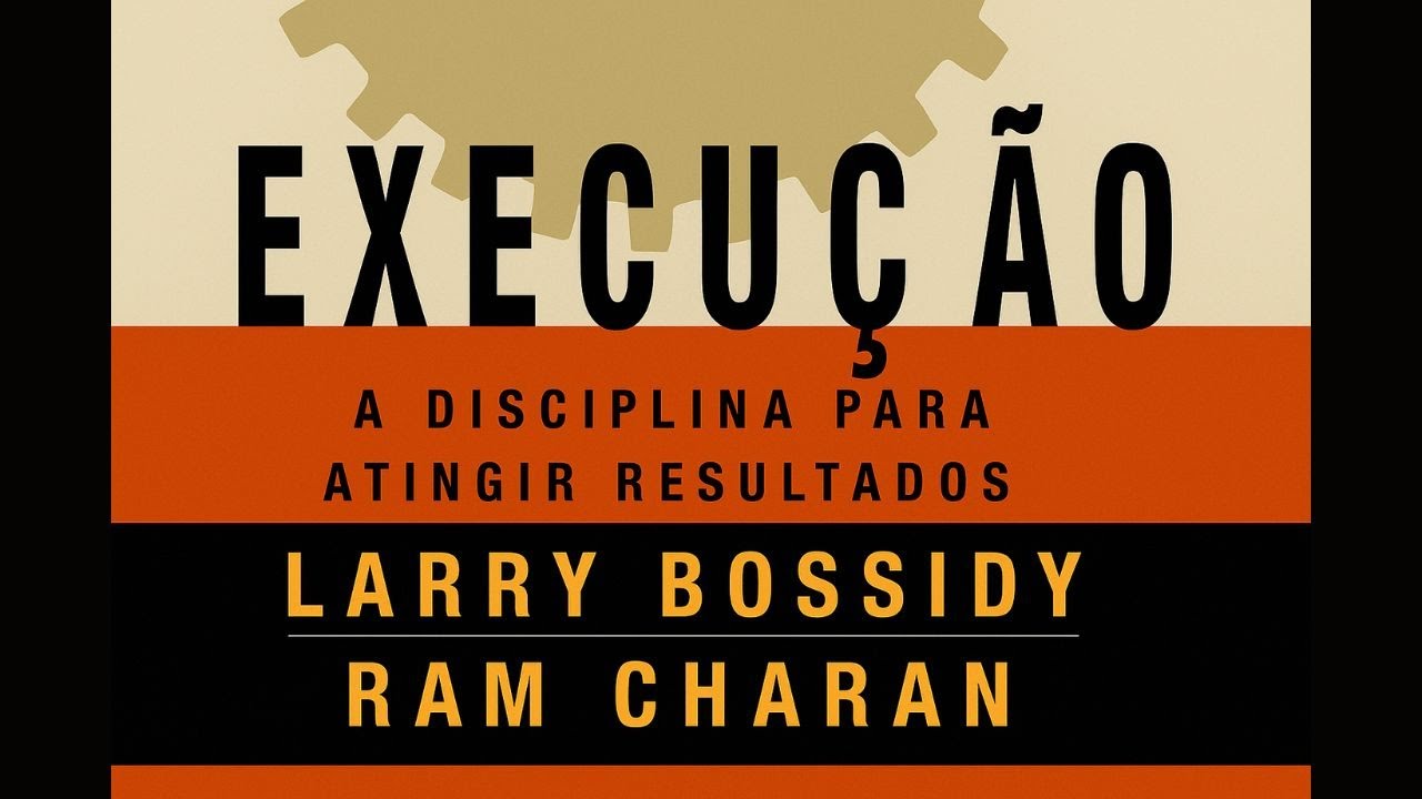 Execução - Larry Bossidy e Ram Charan - Parte 1