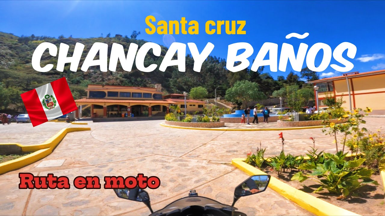 CHICLAYO-CHANCAY BAÑOS (santa cruz cajamarca) RUTA en MOTO