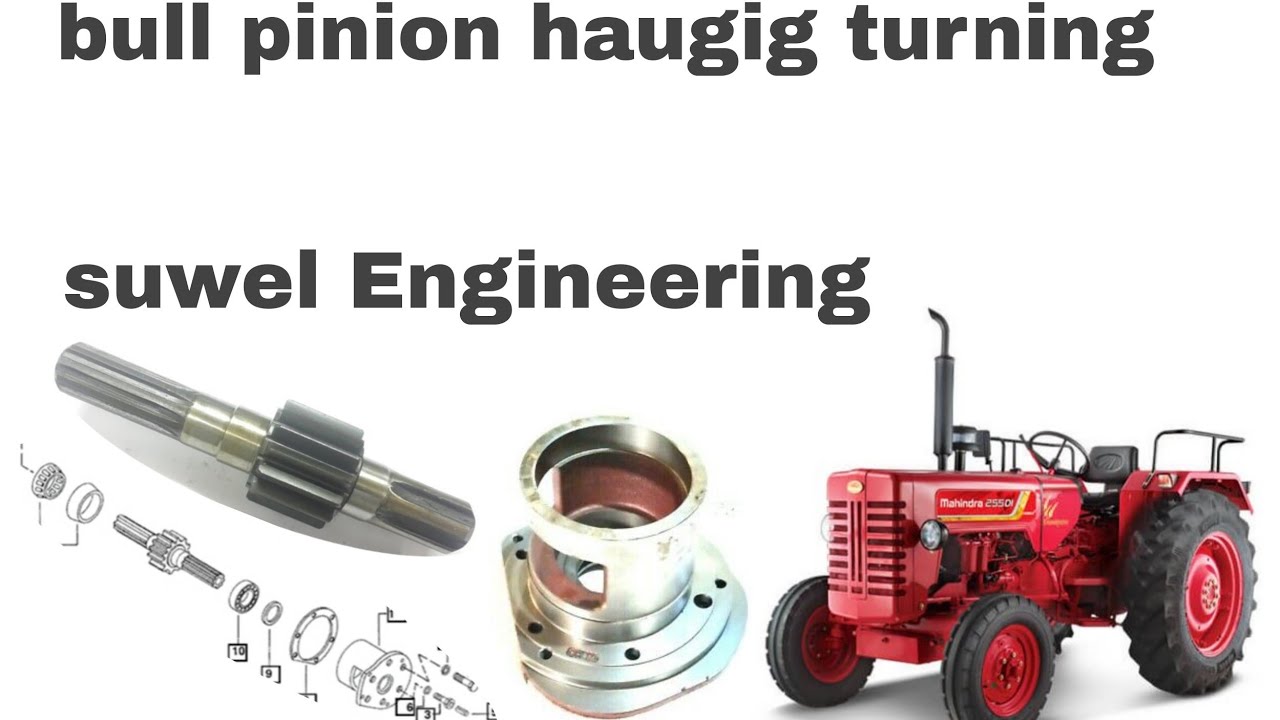 Mahindra Tractor  Bull pinion haujig turning