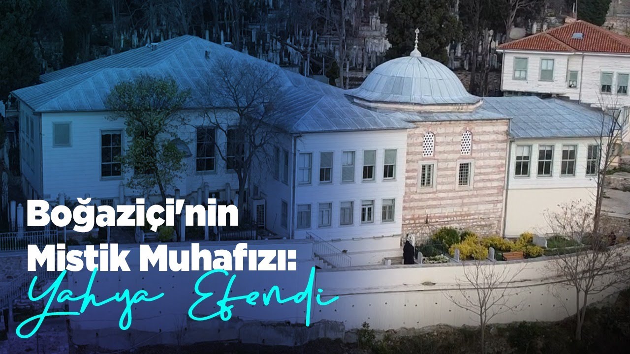 Boğaziçi'nin Mistik Muhafızı: Yahya Efendi | Yerinde Konuşalım