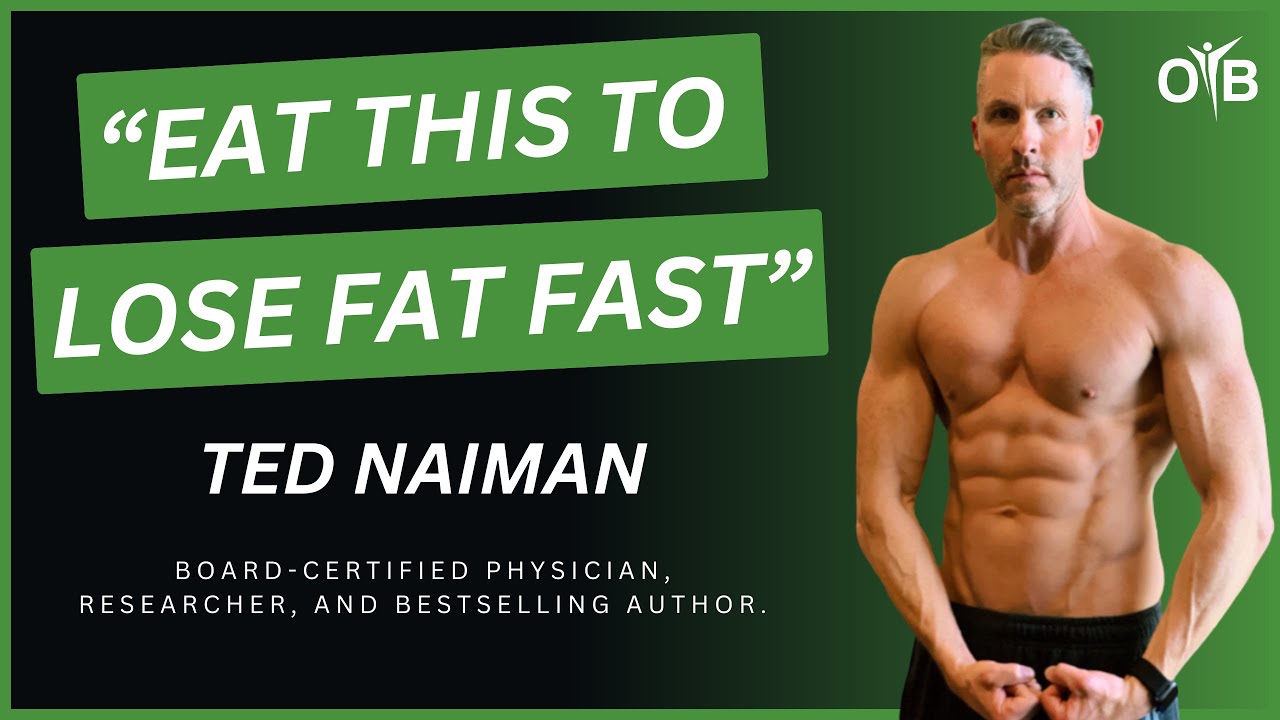 Eat This to Lose Fat Fast with Dr. Ted Naiman