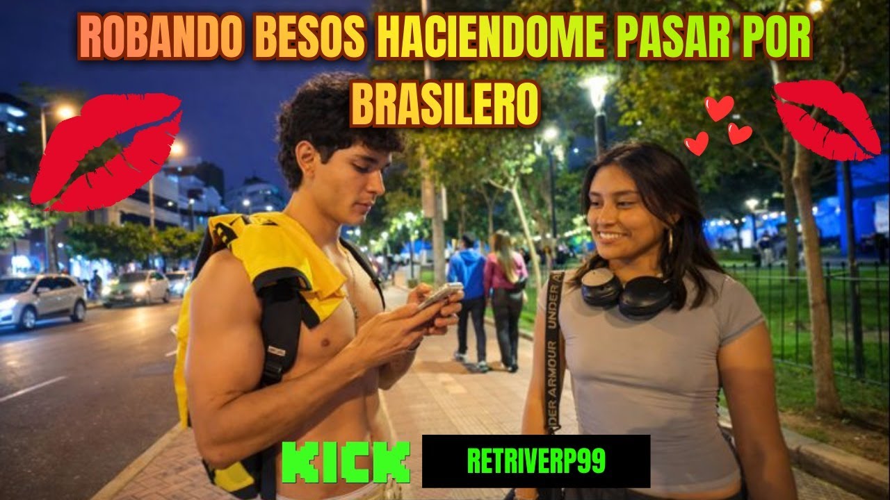 Retriver - Robando besos haciéndome pasar por BRASILERO