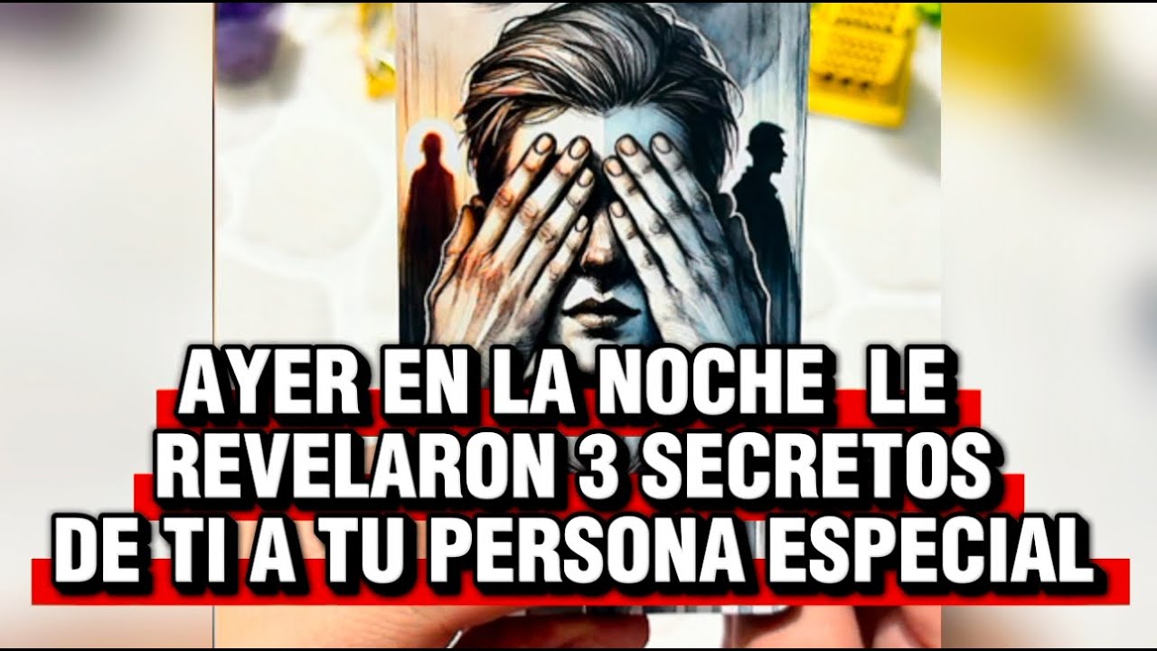 🕉️DE MIEDO! AYER LE REVELARON TRES SECRETOS DE TI, A TU PERSONA ESPECIAL Y ASI REACCIONO🕉️