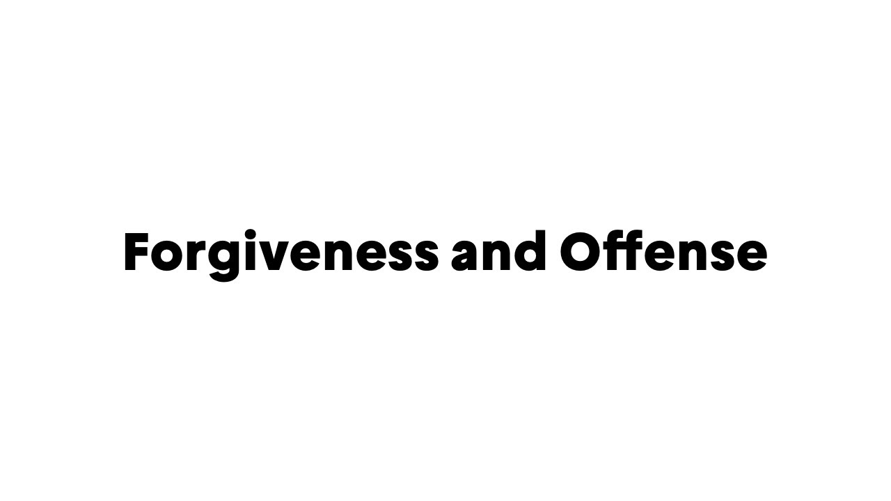 Forgiveness and Offense