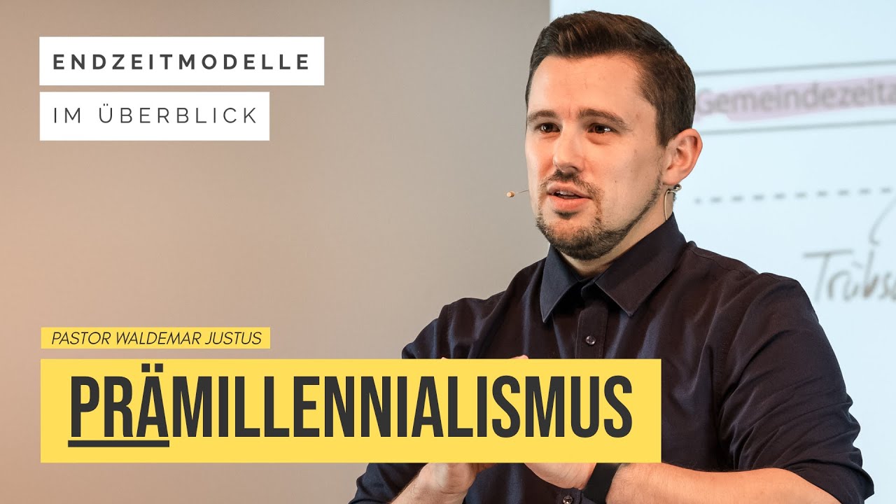 Endzeitmodell: Prämillennialismus — Pastor Waldemar Justus